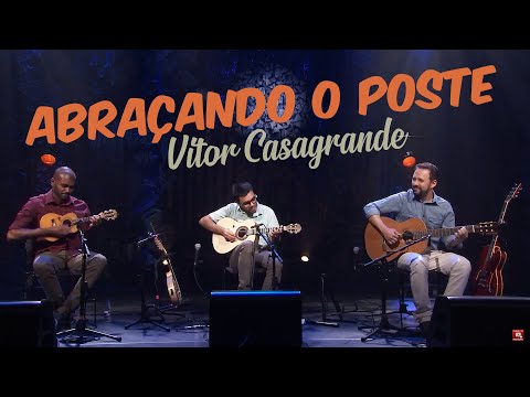 ABRAÇANDO O POSTE (Vitor Casagrande) ✸ Água de Vintem no Instrumental SESC Brasil