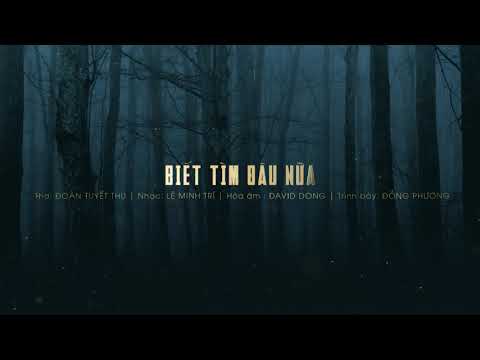 Biết tìm đâu nữa - Đồng Phương