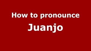 How to pronounce Juanjo