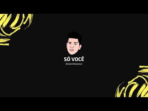 SÓ VOCÊ - MANINHO A NAVE / LANÇAMENTO 2020