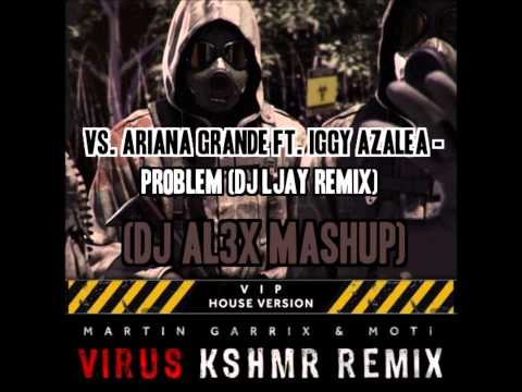KSHMR vs. Martin Garrix & MOTi, DJ LJAY vs. Ariana Grande - Virus' Problem (DJ AL3X Mashup)