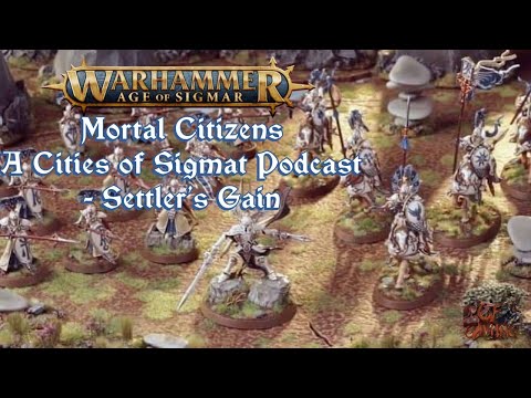 Mortal Citizens - A Cities of Sigmar Podcast - Episode 3 - Settler’s Gain