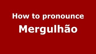 How to pronounce Mergulhão