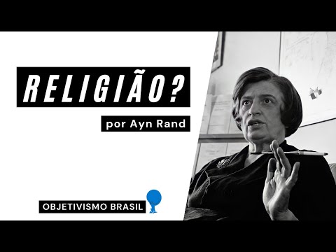 Qual a opinio de Ayn Rand sobre religio? | Entrevista | Ayn Rand
