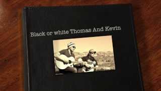 Black or white by Thomas and Kevin