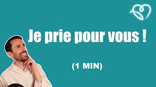 Je prie pour vous !