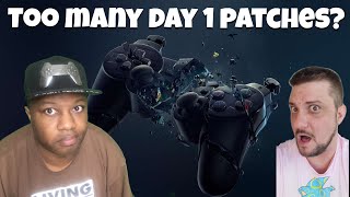 Too many day 1 patches?
