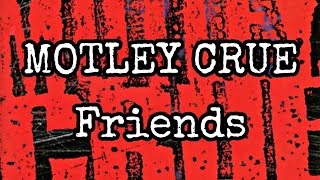 MOTLEY CRUE - Friends (Lyric Video)