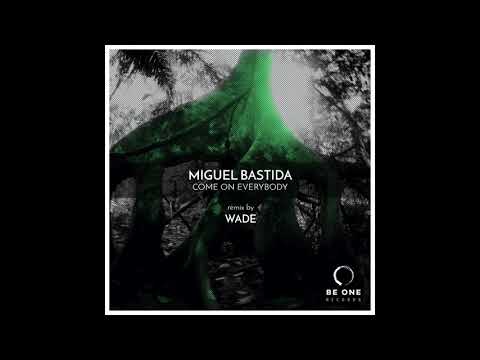 Miguel Bastida - Come On Everybody (Wade Remix)