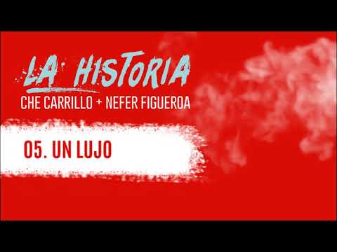 CHE CARRILLO - 05. Un lujo (Lyric)