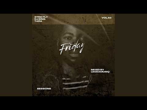Friday Sessions 53 (Strictly DJ King Tara) Mixed By LeoDaMusiq