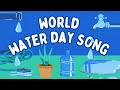 World Water Day Song For Kids Fun Learning With Water