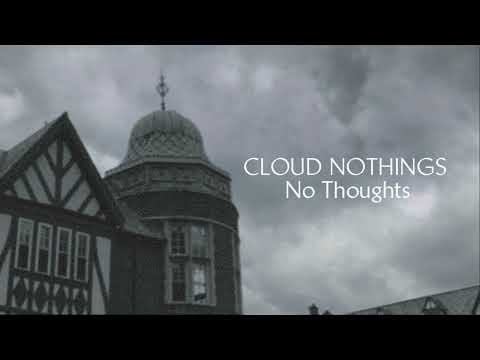 No Thoughts - Cloud Nothings