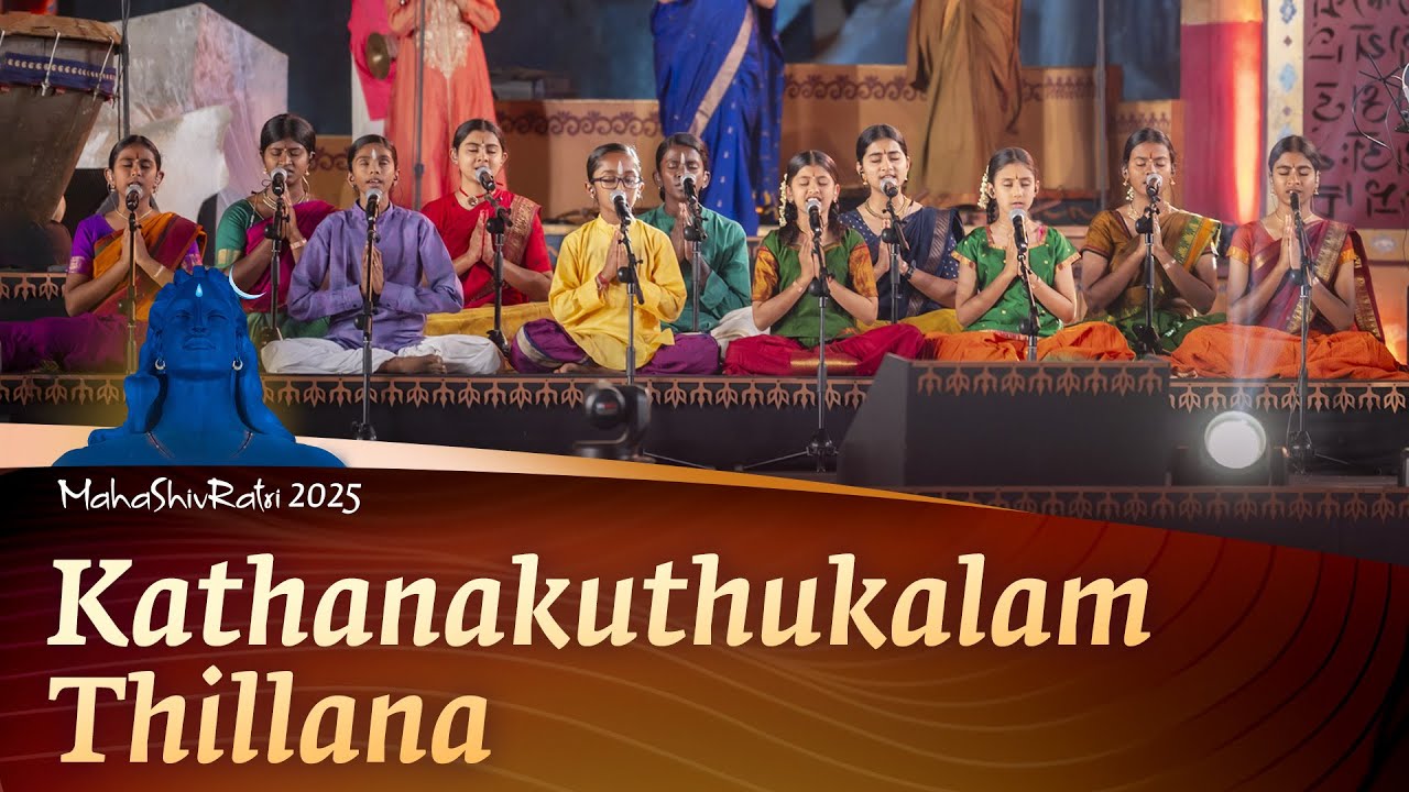 Kathanakuthukalam Thillana - Sounds of Isha | Project Samskriti | #Mahashivratri2025