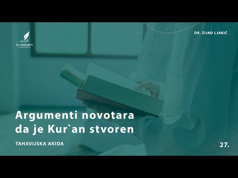 ARGUMENTI NOVOTARA DA JE KUR'AN STVOREN - Tahavijska akida #27 - dr. Zijad Ljakić