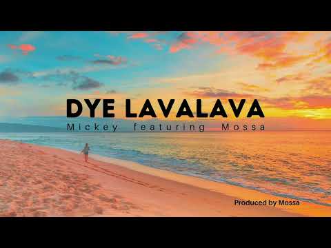Mickey - Dye Lavalava (Official Audio) ft. Mossa