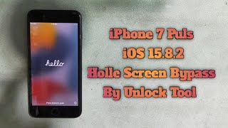 How To iPhone 7 Plus Hello Screen Bypass By Unlock Tool iOS 15.8.2 5SE 6S Plus 7 Plus Same Method