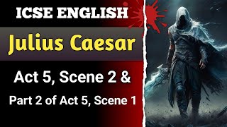 Julius Caesar - Act 5 Scene 2 & Part 2 of Act 5 Scene 1 | ICSE | English For All  | Class 10 | Drama