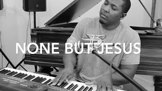 None But Jesus- Hillsong Cover by Jared Reynolds
