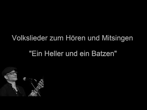Ein Heller und ein Batzen - Volkslieder mit Text zum Hören und Mitsingen