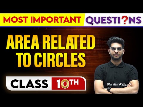 AREA RELATED TO CIRCLES - MOST Important Questions || Class-10th