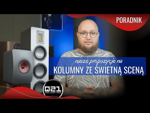 Nasze propozycje kolumn głośnikowych ze świetną SCENĄ | Q21