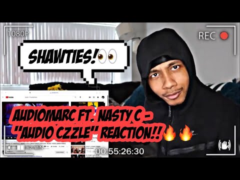 AUDIOMARC FT. NASTY C - AUDIO CZZLE (OFFICIAL MUSIC VIDEO) REACTION!!🔥🔥🔥