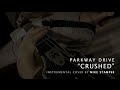 Parkway Drive - "Crushed" (instrumental cover by ...