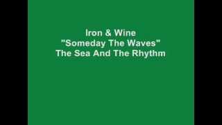 Iron & Wine - Someday The Waves.wmv