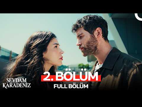 Sevdam Karadeniz 2. Bölüm