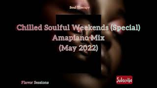 Amapiano Mix May 2022|Ft. Kabza De Small, Dj Maphorisa, De Mthuda|Chilled Soulful Weekends