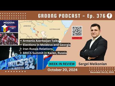 Sergei Melkonian - Armenia Azerbaijan, Moldova Georgia Elections, Iran Russia, BRICS in Kazan, Russia | Ep 376 - Oct 20, 2024