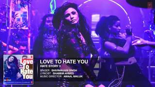Download lagu 'Love To Hate You' Full video Song   Hate Story 3   Shivranjani Singh   T Series mp3