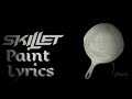Paint {Lyrics} - Skillet