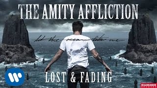 The Amity Affliction - Lost &amp; Fading (Audio)
