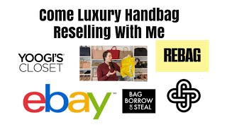 Reselling Luxury Handbags | Shop & Sell With Me | eBay, Rebag, Fashionphile, Yoogi’s Closet, BBOS