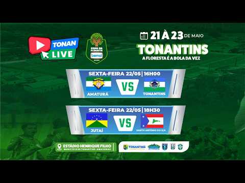 22/05 COPA DA FLORESTA BEMOL 2026 TONANTINS-AM / AMATURÁ VS TONANTINS / JUTAÍ  VS SAI