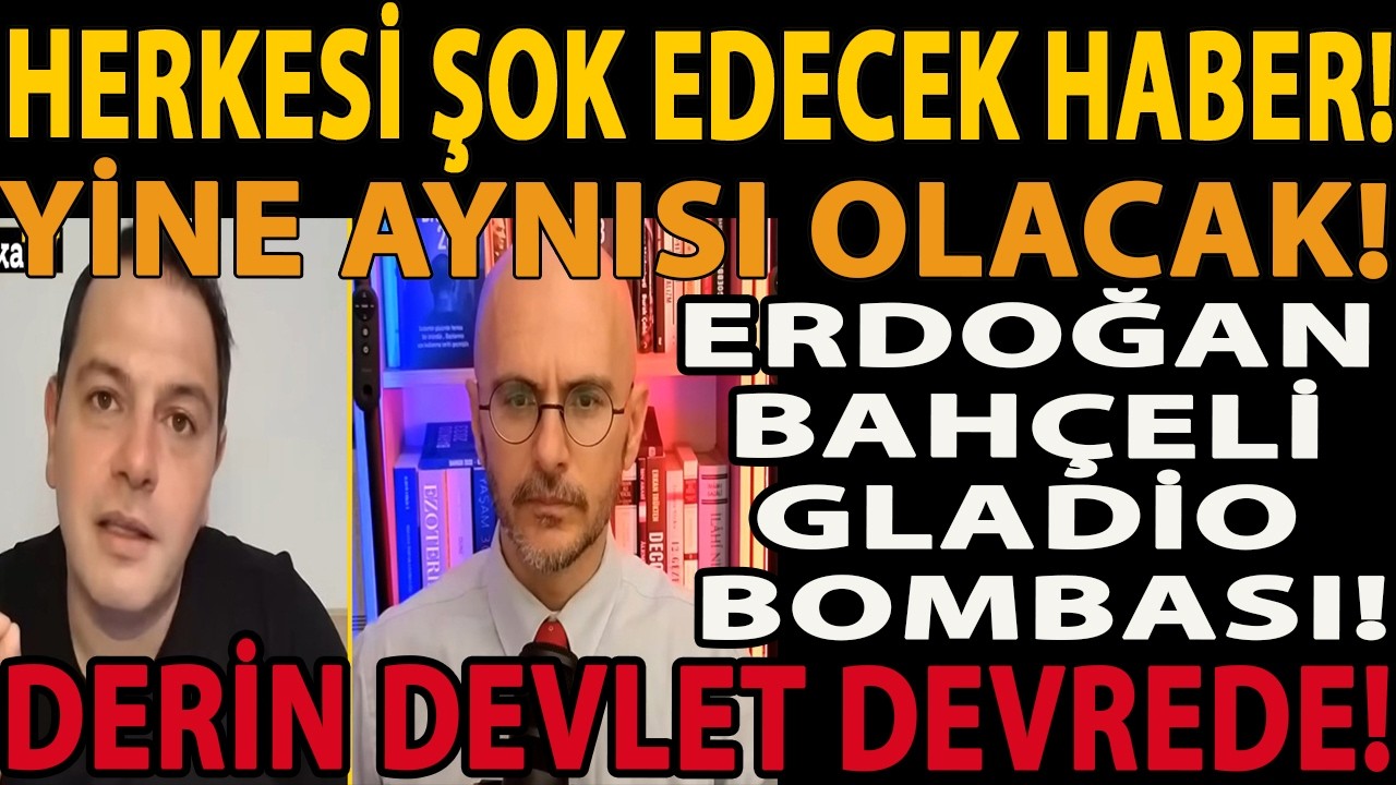 HERKESİ ŞOK EDECEK HABER! YİNE AYNISI OLACAK! ERDOĞAN BAHÇELİ GLADİO BOMBASI! DERİN DEVLET DEVREDE!