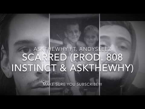 AskTheWhy Ft. AndySleez - Scarred (Prod. 808 Instinct & AskTheWhy)