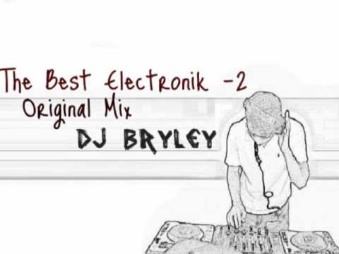 the best electronik -2 (original mix DJ BRYLEY)