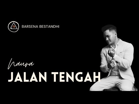 JALAN TENGAH - NAURA | LIRIK COVER BY BARSENA BESTANDHI