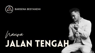 Download lagu JALAN TENGAH - NAURA | LIRIK COVER BY BARSENA BESTANDHI mp3 Download lagu JALAN TENGAH - NAURA | LIRIK COVER BY BARSENA BESTANDHI mp3