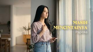 Download lagu Masih Mencintainya - Papinka | Cover by Aini mp3