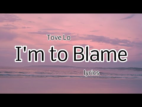 Tove Lo - I'm to Blame (lyrics)