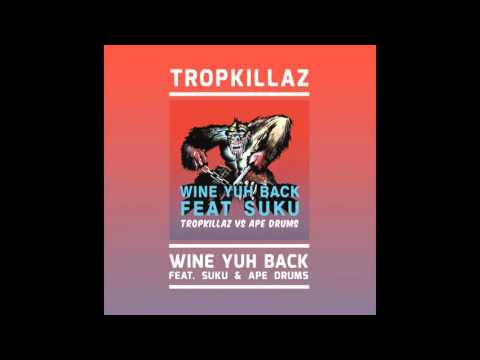 Tropkillaz (feat. Ape Drums & Suku) - Wine Uh Back