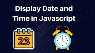 How to display date and time in Javascript