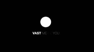 VAST - You Should Have Known I'd Leave