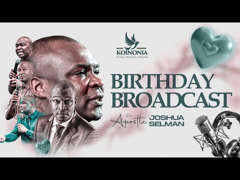 SPECIAL BIRTHDAY BROADCAST WITH APOSTLE JOSHUA SELMAN -  25 || 06 || 2024