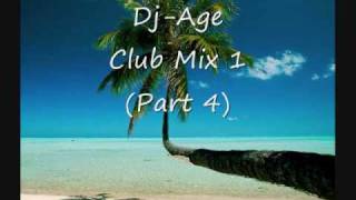 Dj-Age Club Mix 1 (Part 4)