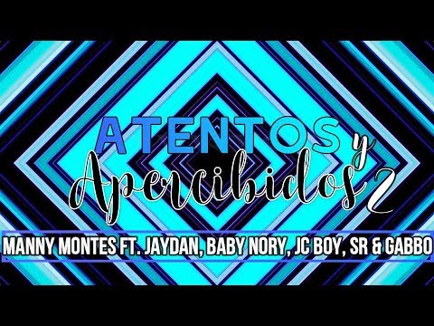 Atentos y Apercibidos 2 Letra l Manny Montes Ft. Jaydan, Baby Nory, JC Boy, SR Instrumento y Gabbo